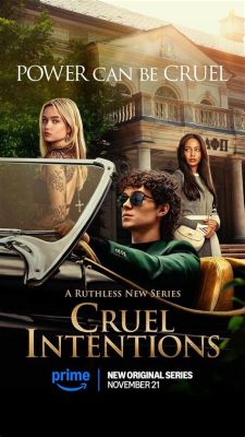  Cruel Intentions: Un Dramma Travolgente di Amore, Manipulazione e Tradimento!